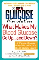 Nowa rewolucja glukozowa Co sprawia, że poziom glukozy we krwi rośnie... i spada?: 101 najczęściej zadawanych pytań na temat poziomu glukozy we krwi - The New Glucose Revolution What Makes My Blood Glucose Go Up . . . and Down?: 101 Frequently Asked Questions about Your Blood Glucose Levels