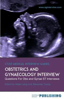 Wywiad w położnictwie i ginekologii: The Definitive Guide with Over 500 ST Interview Questions For Obstetrics and Gynaecology Interviews (Kompletny przewodnik z ponad 500 pytaniami na rozmowę kwalifikacyjną w położnictwie i ginekologii) - Obstetrics and Gynaecology Interview: The Definitive Guide With Over 500 ST Interview Questions For Obstetrics and Gynaecology Interviews