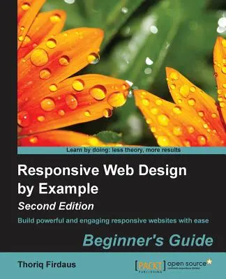 Projektowanie responsywnych stron internetowych na przykładach (wydanie drugie) - Responsive Web Design by Example (Second Edition)