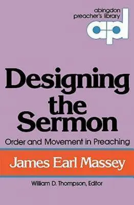 Projektowanie kazania: Porządek i ruch w kaznodziejstwie (Abingdon Preacher's Library Series) - Designing the Sermon: Order and Movement in Preaching (Abingdon Preacher's Library Series)