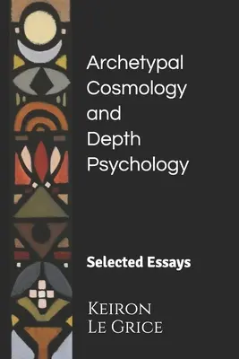 Archetypowa kosmologia i psychologia głębi: Wybrane eseje - Archetypal Cosmology and Depth Psychology: Selected Essays