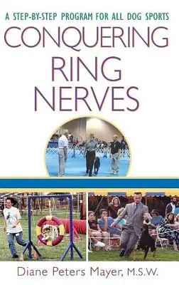 Pokonać nerwy na ringu: Program krok po kroku dla wszystkich psich sportów - Conquering Ring Nerves: A Step-By-Step Program for All Dog Sports