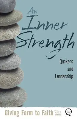 Wewnętrzna siła: Kwakrzy i przywództwo - An Inner Strength: Quakers and Leadership