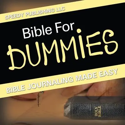 Biblia dla opornych: łatwe prowadzenie dziennika biblijnego - Bible For Dummies: Bible Journaling Made Easy