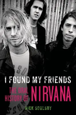 I Found My Friends: Ustna historia Nirvany - I Found My Friends: The Oral History of Nirvana