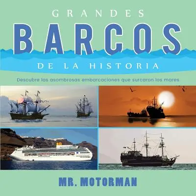 Grandes Barcos de la Historia: Poznaj legendarne lokomotywy, które przemierzały nasze ziemie Grandes Barcos de la Historia: Descubre las asombrosas embarcaciones que surcaron los mares - Grandes Barcos de la Historia: Descubre las asombrosas embarcaciones que surcaron los mares