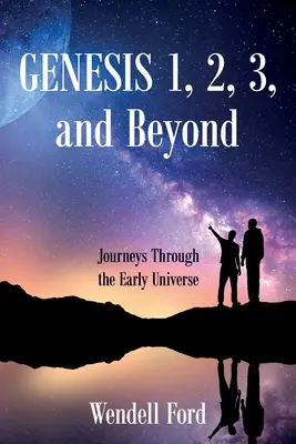 Księga Rodzaju 1, 2, 3 i dalej: Podróże przez wczesny Wszechświat - Genesis 1, 2, 3, and Beyond: Journeys Through the Early Universe