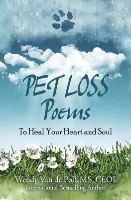 Wiersze o utracie zwierząt domowych: Aby uzdrowić swoje serce i duszę - Pet Loss Poems: To Heal Your Heart and Soul