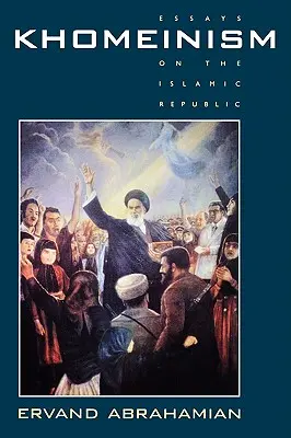Chomeinizm: Eseje o Islamskiej Republice - Khomeinism: Essays on the Islamic Republic