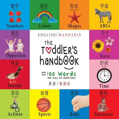 Podręcznik malucha: Dwujęzyczny (Angielski / Mandaryński) (Ying yu - 英语 / Pu tong hua- 普通話) Liczby, Kolory, S - The Toddler's Handbook: Bilingual (English / Mandarin) (Ying yu - 英语 / Pu tong hua- 普通話) Numbers, Colors, S