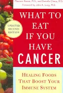 Co jeść, jeśli masz raka (poprawione): Uzdrawiająca żywność, która wzmacnia układ odpornościowy - What to Eat If You Have Cancer (Revised): Healing Foods That Boost Your Immune System