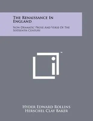 Renesans w Anglii: Proza niedramatyczna i wiersze z XVI wieku - The Renaissance In England: Non-Dramatic Prose And Verse Of The Sixteenth Century
