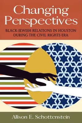 Zmieniające się perspektywy, tom 5: Stosunki czarnoskórych i Żydów w Houston w erze praw obywatelskich - Changing Perspectives, Volume 5: Black-Jewish Relations in Houston During the Civil Rights Era