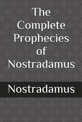 Kompletne proroctwa Nostradamusa - The Complete Prophecies of Nostradamus