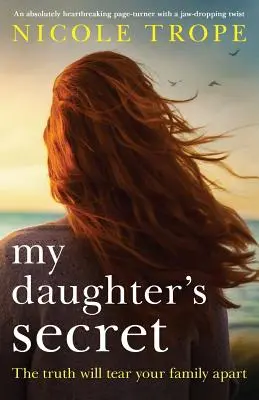 My Daughter's Secret: Absolutnie rozdzierający serce page-turner z zapierającym dech w piersiach zwrotem akcji - My Daughter's Secret: An Absolutely Heartbreaking Page-Turner with a Jaw-Dropping Twist