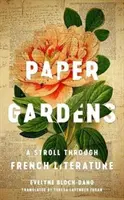 Papierowe ogrody: Spacer po literaturze francuskiej - Paper Gardens: A Stroll Through French Literature