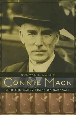 Connie Mack i wczesne lata baseballu - Connie Mack and the Early Years of Baseball