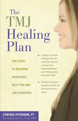 The Tmj Healing Plan: Dziesięć kroków do złagodzenia bólów głowy, szyi i szczęki - The Tmj Healing Plan: Ten Steps to Relieving Headaches, Neck Pain and Jaw Disorders