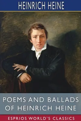 Wiersze i ballady Heinricha Heinego (Esprios Classics) - Poems and Ballads of Heinrich Heine (Esprios Classics)