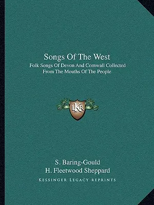 Pieśni Zachodu: Pieśni ludowe Devon i Kornwalii zebrane z ust ludu - Songs of the West: Folk Songs of Devon and Cornwall Collected from the Mouths of the People