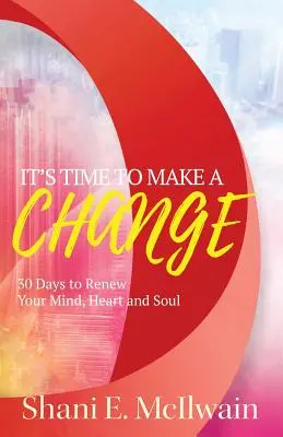 Czas na zmianę: 30 dni na odnowienie serca, umysłu i duszy - It's Time To Make a Change: 30 Days to Renew Your Heart, Mind, and Soul