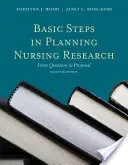 Podstawowe kroki w planowaniu badań pielęgniarskich: Od pytania do wniosku: Od pytania do propozycji - Basic Steps in Planning Nursing Research: From Question to Proposal: From Question to Proposal