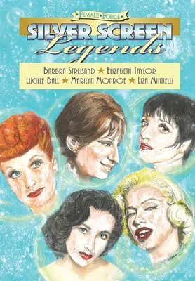 Kobieca siła: Legendy srebrnego ekranu: Barbra Streisand, Elizabeth Taylor, Lucille Ball, Marilyn Monroe i Liza Minnelli - Female Force: Silver Screen Legends: Barbra Streisand, Elizabeth Taylor, Lucille Ball, Marilyn Monroe and Liza Minnelli