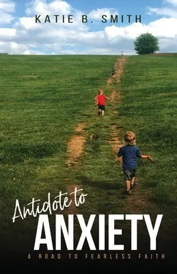 Antidotum na lęk: Droga do nieustraszonej wiary - Antidote to Anxiety: A Road to Fearless Faith