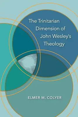 Trynitarny wymiar teologii Johna Wesleya - The Trinitarian Dimension of John Wesley's Theology