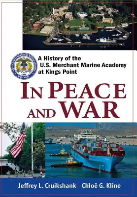 W pokoju i na wojnie: historia Akademii Marynarki Handlowej Stanów Zjednoczonych w Kings Point - In Peace and War: A History of the U.S. Merchant Marine Academy at Kings Point