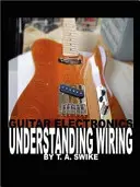 Elektronika gitarowa: zrozumienie okablowania - Guitar Electronics Understanding Wiring