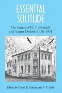 Essential Solitude: Listy H. P. Lovecrafta i Augusta Derletha, tom 1 - Essential Solitude: The Letters of H. P. Lovecraft and August Derleth, Volume 1