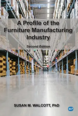 Profil przemysłu meblarskiego, wydanie drugie - A Profile of the Furniture Manufacturing Industry, Second Edition