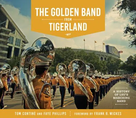 The Golden Band from Tigerland: Historia orkiestry marszowej LSU - The Golden Band from Tigerland: A History of LSU's Marching Band