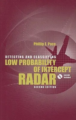 Detecting and Classifying Low Probability of Intercept Radar 2nd Ed. [With CDROM]