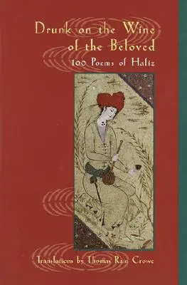 Pijany winem ukochanej: Wiersze Hafiza - Drunk on the Wine of the Beloved: Poems of Hafiz