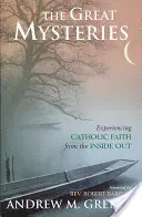 Wielkie tajemnice: Doświadczanie wiary katolickiej od wewnątrz - The Great Mysteries: Experiencing Catholic Faith from the Inside Out