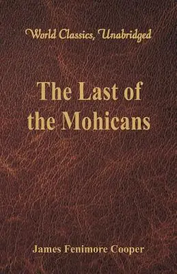 Ostatni Mohikanin (klasyka światowa, w wersji niezmodyfikowanej) - The Last of the Mohicans (World Classics, Unabridged)