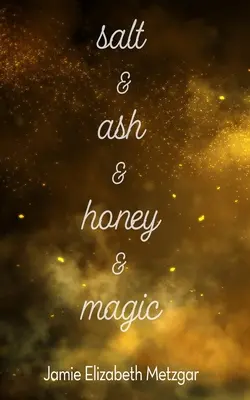 Sól i popiół, miód i magia - Salt & Ash & Honey & Magic