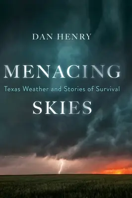 Groźne niebo: Pogoda w Teksasie i historie o przetrwaniu - Menacing Skies: Texas Weather and Stories of Survival