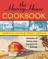 Książka kucharska Harvey House: Wspomnienia z posiłków wzdłuż Santa Fe Railroad - The Harvey House Cookbook: Memories of Dining Along the Santa Fe Railroad