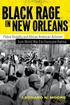 Czarny gniew w Nowym Orleanie: Brutalność policji i aktywizm Afroamerykanów od II wojny światowej do huraganu Katrina - Black Rage in New Orleans: Police Brutality and African American Activism from World War II to Hurricane Katrina