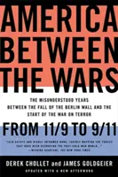 Ameryka między wojnami: od 11/9 do 9/11: Niezrozumiane lata między upadkiem muru berlińskiego a początkiem wojny z terroryzmem - America Between the Wars: From 11/9 to 9/11: The Misunderstood Years Between the Fall of the Berlin Wall and the Start of the War on Terror