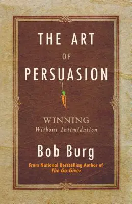 Sztuka perswazji: Zwycięstwo bez zastraszania - Art of Persuasion: Winning Without Intimidation