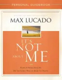 Nie chodzi o mnie Osobisty przewodnik: Ocalenie od życia, które uważaliśmy za szczęśliwe - It's Not about Me Personal Guidebook: Rescue from the Life We Thought Would Make Us Happy