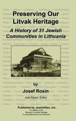 Ochrona naszego litewskiego dziedzictwa - historia 31 społeczności żydowskich na Litwie - Preserving Our Litvak Heritage - A History of 31 Jewish Communities in Lithuania