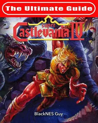 SNES Classic: Kompletny przewodnik po Castlevania IV - SNES Classic: The Ultimate Guide To Castlevania IV