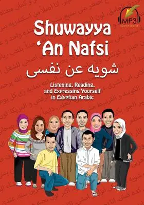 Shuwayya 'An Nafsi: Słuchanie, czytanie i wyrażanie siebie w egipskim arabskim - Shuwayya 'An Nafsi: Listening, Reading, and Expressing Yourself in Egyptian Arabic