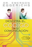 Descifra El Cdigo de la Comunicacin: El Secreto de Hablar El Lenguage de Tu Cnyuge = Złam kod komunikacji - Descifra El Cdigo de la Comunicacin: El Secreto de Hablar El Lenguage de Tu Cnyuge = Cracking the Communication Code