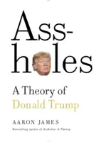 Dupki: Teoria Donalda Trumpa - Assholes: A Theory of Donald Trump